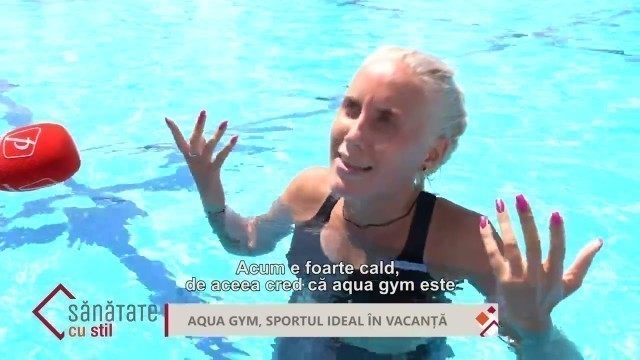 'Sănătate cu stil  - Aqua gym, sportul ideal în vacanță'