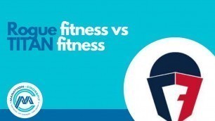 'Rogue Fitness vs Titan Fitness'