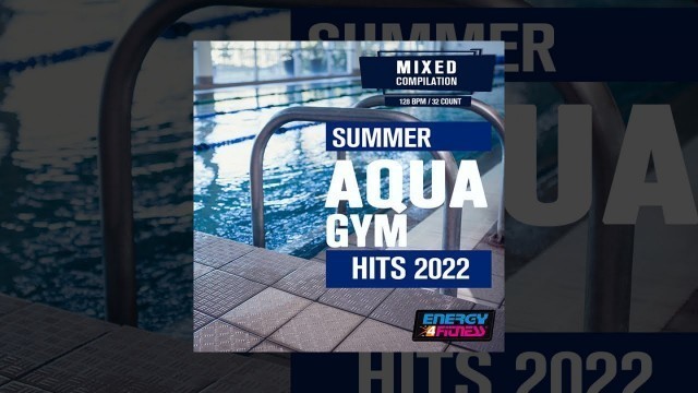 'E4F - Summer Aqua Gym Hits 2022 128 Bpm - Fitness & Music 2022'