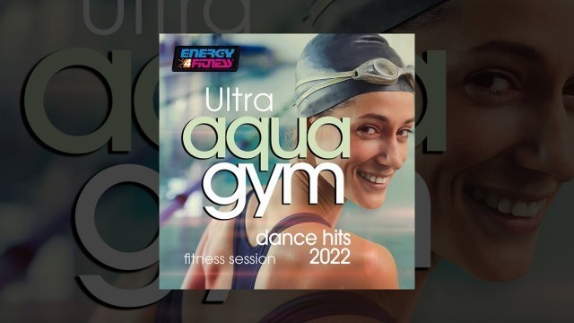 'E4F - Ultra Aqua Gym Dance Hits 2022 Fitness Session - Fitness & Music 2022'