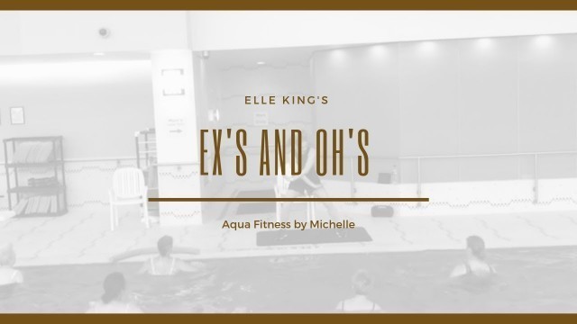 'Ex\'s and Oh\'s by Elle King Aqua Fitness by Michelle'