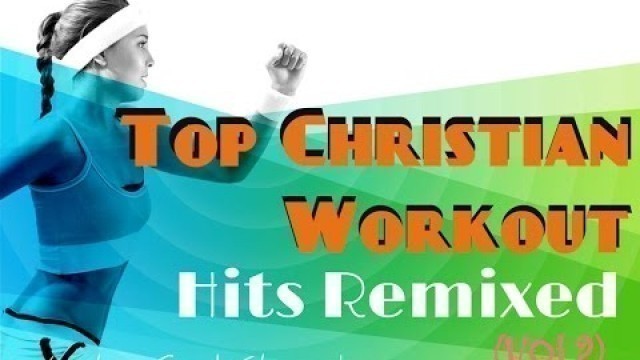 'Top Christian Workout Hits Remixed (Vol. 2)'