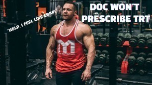 'Doctor Won\'t Prescribe TRT | How to Get Testosterone Replacement Therapy'