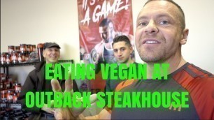 'Eating Vegan at Outback Steakhouse - Vegan Life 1 | Tiger Fitness'