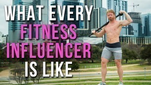 'What Every Fitness Influencer Is Like'