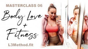 'Masterclass 06: BODY LOVE + FITNESS'