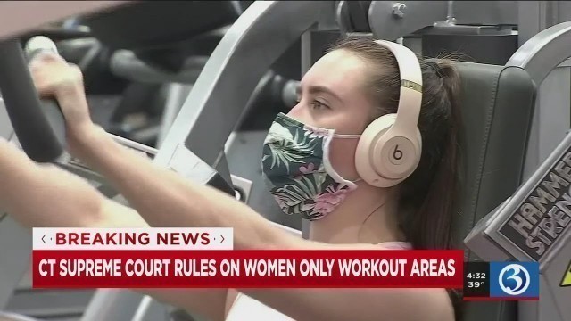 'VIDEO: CT Supreme Court rules on women\'s only area of Edge Fitness gym'