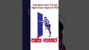 '...FOR A BETTER RESULT! How to do high knees against wall exercise'
