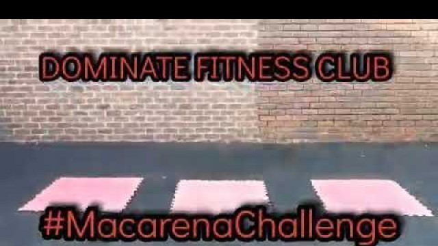 'DOMINATE FITNESS CLUB #MacarenaChallenge'