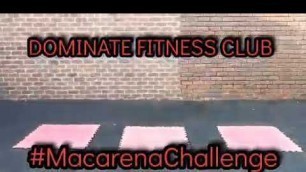 'DOMINATE FITNESS CLUB #MacarenaChallenge'