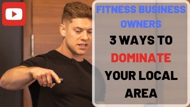 'GROUP FITNESS BUSINESS OWNERS: 3 ways to dominate your local area and crush the competition'