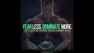 'FEAR LESS. DOMINATE MORE. (Gym & Sports Motivational Speeches & Workout Music) #2'