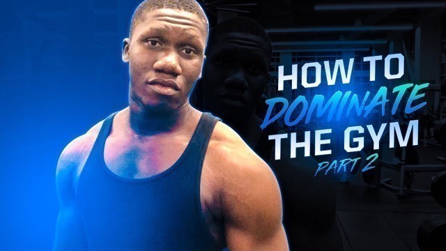 'How to Dominate the Gym pt.2 (Full Body Workout)'