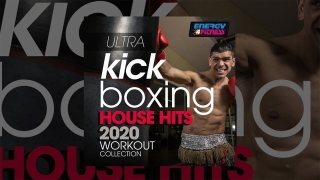 'E4F - Ultra Kick Boxing House Hits 2020 Workout Collection - Fitness & Music 2020'