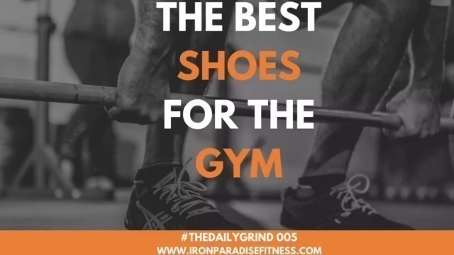 'The Best Shoe For The Gym - #THEDAILYGRIND 005'