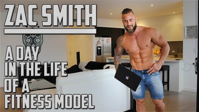 'Zac Smith - A Day in the Life of a Fitness Model'