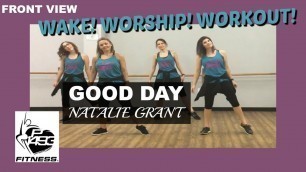 'GOOD DAY || NATALIE GRANT || P1493 FITNESS® || CHRISTIAN FITNESS'