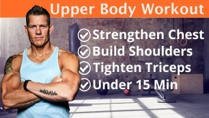 '15 MINUTE UPPER BODY WORKOUT - Tone & Tighten Series (Chest, Shoulders, & Tri\'s)'