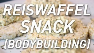 'Hüttenkäse Rezepte: Reiswaffel-Snack für unterwegs - Muskelaufbau Ernährung - COOKED & SHREDDED'