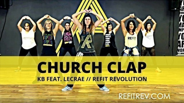 '\"Church Clap\" || KB feat. Lecrae || Christian Hip Hop Workout || REFIT® Revolution'