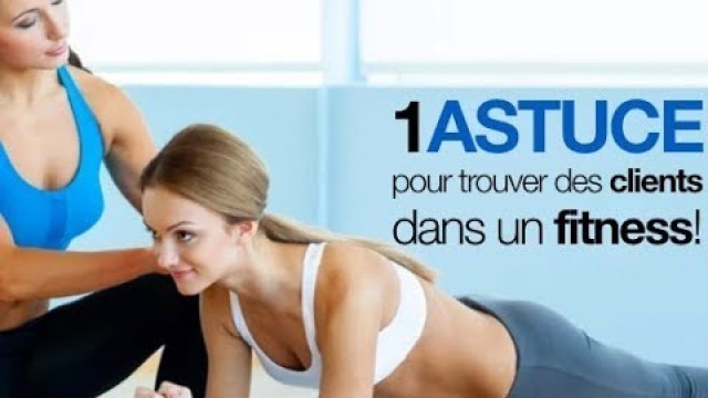 'ASTUCE pour trouver des clients dans un fitness!'