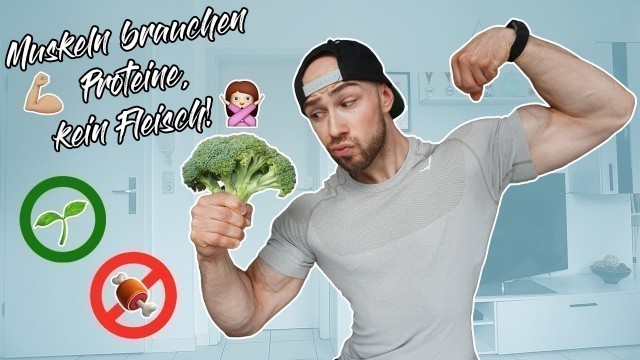 'WARUM ICH VEGETARIER BIN! - MUSKELAUFBAU BRAUCHT KEIN FLEISCH!'