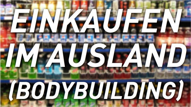 'Bodybuilding Einkaufs-Tour im Ausland: Gainz saven - Muskelaufbau Ernährung - COOKED & SHREDDED'