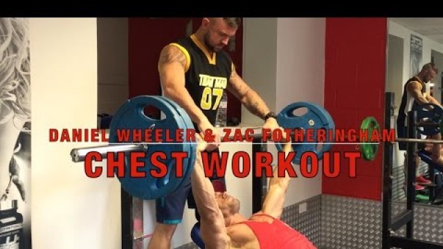 'Daniel Wheeler & Zac Fotheringham - Chest Workout'