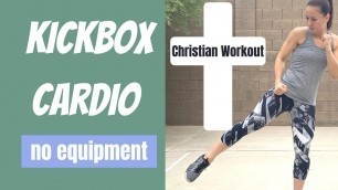 '15 MINUTE KICKBOX CARDIO | CHRISTIAN WORKOUT | CHRISTIAN FITNESS | FAITH BASED'