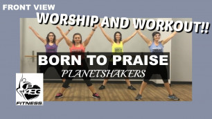 'BORN TO PRAISE || PLANETSHAKERS || P1493 FITNESS® ||  CHRISTIAN FITNESS'