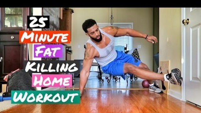 'quick at home workout - 25 minute fat killer - no gym no problem'