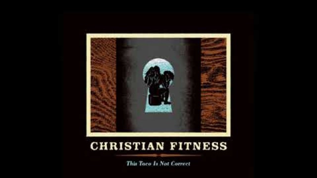 'Christian Fitness - This Taco Is No Correct - full album (2016)'