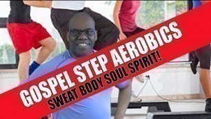 'Step Aerobics | Sweating N Body Soul Spirit | Gospel Christian Fitness Exercise Weight Loss Workout!'