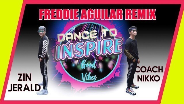 'FREDDIE AGUILAR MEDLEY / DANCE FITNESS/ DANCE TO INSPIRE AND GOOD VIBES'