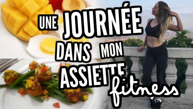 'UNE JOURNÉE DANS MON ASSIETTE - FITNESS // Mon régime santé'