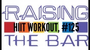 'Raising the Bar, HIIT Workout #125'