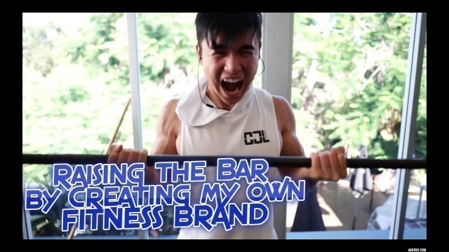 'Raising the Bar By Creating my Own FITNESS BRAND!'