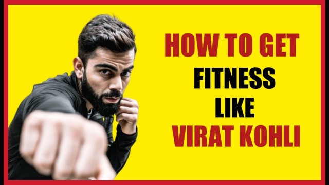 'Get Fitness like Virat Kohli ! 3 Practical Ways must watch for every Cricketer'