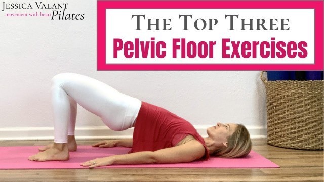 'Top 3 Pelvic Floor Exercises - Simple Pelvic Floor Physical Therapy Exercises at Home!'