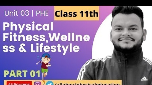 'Physical Fitness, Wellness And Lifestyle | Part 01 | UNIT 03 | CBSE Class 11th | Physical Education'