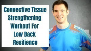 'Connective Tissue Strengthening Workout For Low Back Resilience'