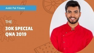 '30K Special QNA 2019 | Ankit Pal Fitness'