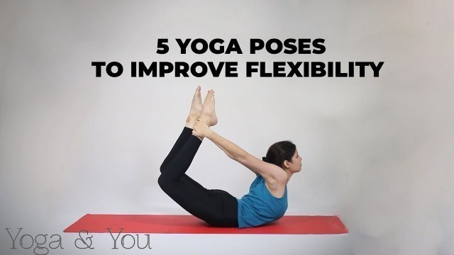 '5 Yoga Poses to improve flexibility | Beginners Yoga Poses'