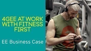 'EE Business Case: EE at work with Fitness First'