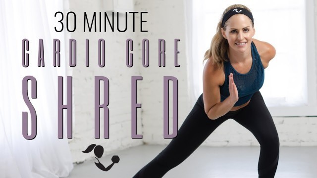 '30 Minute Cardio Core Shred | Home Workout for Sculpting and Strengthening Your Core'