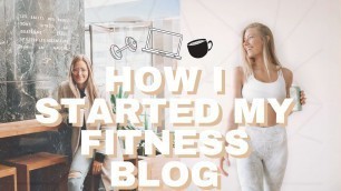 'STORY TIME // How I Started My Lifestyle & Fitness Blog'