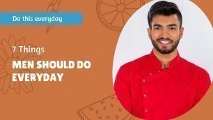 '7 Things Men Should Do EVERYDAY | Ankit Pal Fitness'