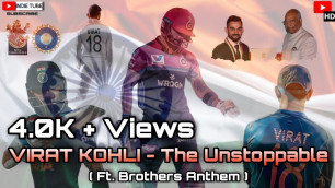 'Virat Kohli - The Unstoppable Ft. Brothers Anthem || INDIE TUBE || HD Video'