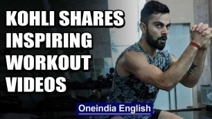 'VIRAT KOHLI POSTS WORKOUT VIDEOS, GIVES MAJOR FITNESS GOAL IN LOCKDOWN | Oneindia News'