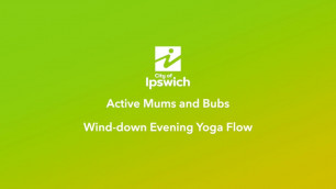 'Ipswich Mums & Bubs - Wind-down Evening Yoga Flow'